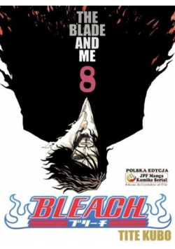 Bleach 8  The Blade And Me