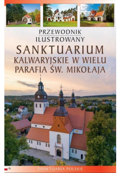 Przewodnik ilustrowany Sanktuarium kalwaryjskie...