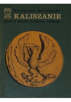 Kaliszanie Kartki z dziejów Królestwa Polskiego