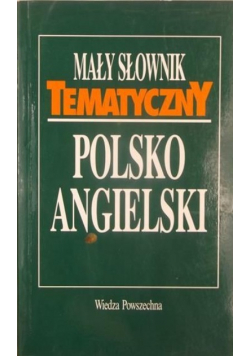 Mały słownik tematyczny polsko - angielski