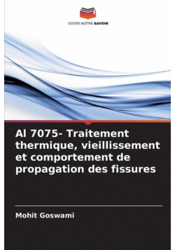 Al 7075- Traitement thermique, vieillissement et comportement de propagation des fissures