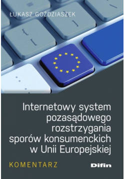 Internetowy system pozasądowego rozstrzygania sporów konsumenckich w Unii Europejskiej