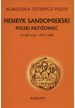 Henryk Sandomierski polski krzyżowiec (1126-1133-18.X.1166)