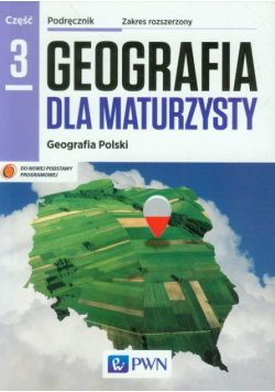 Geografia dla maturzysty Geografia Polski Podręcznik Część 3 Zakres rozszerzony
