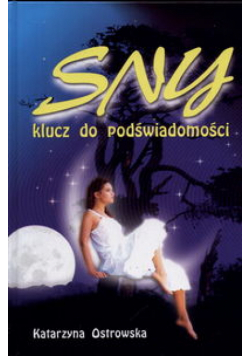 Sny klucz do podświadomści  Sennik współczesny