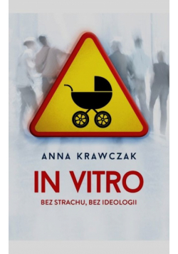 Krawczak Anna - In vitro Bez strachu bez ideologii