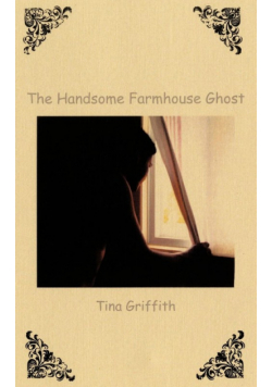 The Handsome Farmhouse Ghost