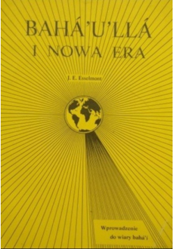 Bahaulla i nowa era wprowadzenie do wiary bahai