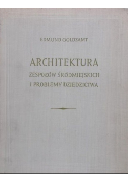 Architektura zespołów Śródmiejskich i problemy dziedzictwa