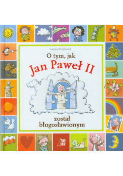 O tym jak Jan Paweł II został błogosławionym