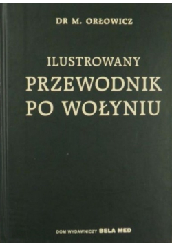 Ilustrowany przewodnik po Wołyniu Reprint z 1929 r.