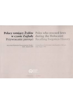 Polacy ratują Żydów w czasie zagłady. Przywracanie pamięci