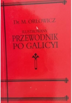 Ilustrowany Przewodnik po Galicyi , reprint z 1914 r.