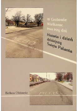 W Grabowie Wielkanoc trwa trzy dni Historia i dzień dzisiejszy