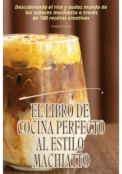 El Libro De Cocina Perfecto Al Estilo Machiatto