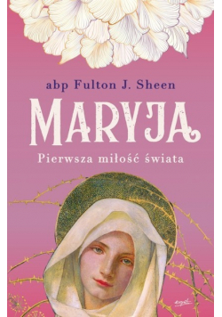 Maryja Pierwsza miłość świata