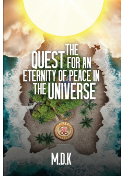 The Quest For An Eternity of Peace In the Universe