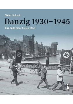 Danzig 1930-1945 Das Ende einer Freien Stadt.