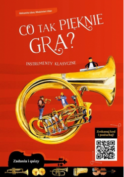 Co tak pięknie gra? Instrumenty klasyczne zeszyt edukacyjny