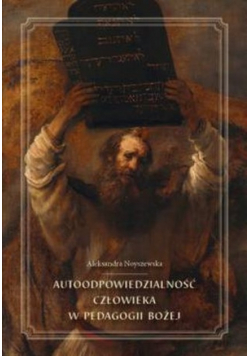 Autoodpowiedzialność człowieka w pedagogii Bożej
