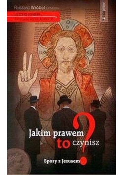 Jakim prawem to czynisz? Spory z Jezusem, autograf autora