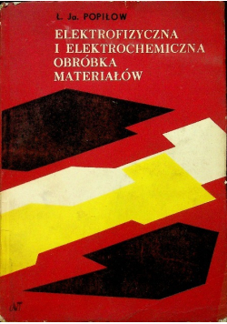 Elektrofizyczna i elektrochemiczna obróbka materiałów