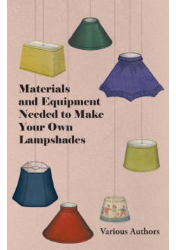 Materials and Equipment Needed to Make Your Own Lampshades