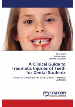 A Clinical Guide to Traumatic Injuries of Teeth for Dental Students