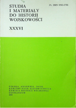 Studia i materiały do historii wojskowości Tom XXXVI