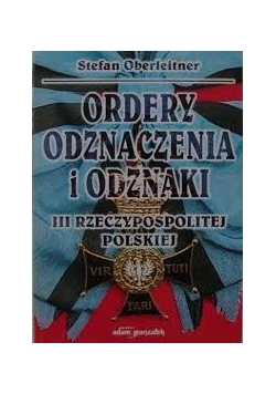Ordery,Odznaczenia i Odznaki III Rzeczypospolitej Polskiej