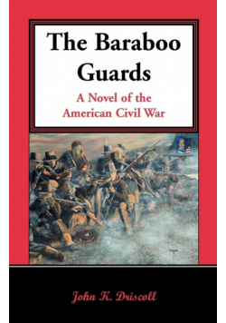 The Baraboo Guards, a Novel of the American Civil War