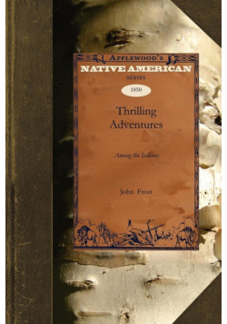 Thrilling Adventures Among the Indians