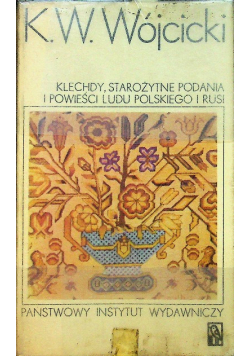 Klechdy starożytne podania i powieści ludu polskiego i Rusi