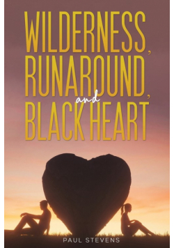 Wilderness, Runaround, and Black Heart