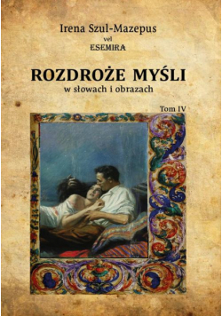 Rozdroże myśli w słowach i obrazach. Tom IV