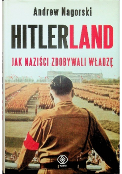 Hitlerland Jak Naziśći Zdobywali Władzę
