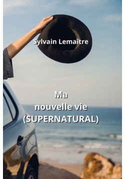 Ma nouvelle vie (SUPERNATURAL)