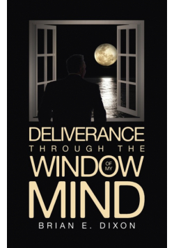 Deliverance Through the Window Of My Mind