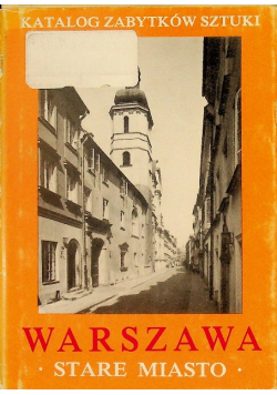 Katalog Zabytków Sztuki Warszawa Stare miasto Część 1