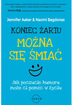 Koniec żartu. Można się śmiać. Jak poczucie humor może ci pomóc w życiu