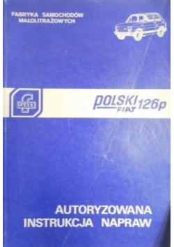 Polski Fiat 126p  Autoryzowana instrukcja napraw