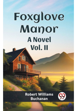 Foxglove Manor A Novel Vol. II