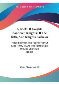 A Book Of Knights Banneret, Knights Of The Bath, And Knights Bachelor