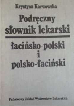 Podręczny słownik lekarski łacińsko-polski i polsko-łaciński