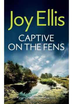 CAPTIVE ON THE FENS a gripping crime thriller with a huge twist