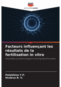 Facteurs influençant les résultats de la fertilisation in vitro