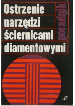 Ostrzenie narzędzi ściernicami diamentowymi