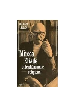 Mircea Eliade et le phenomene religieux
