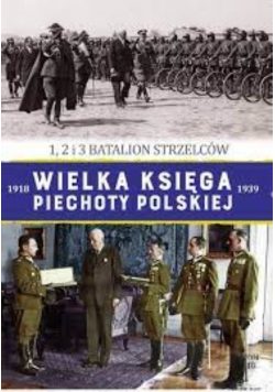 Wielka Księga Piechoty Polskiej Tom 48 1 2 i 3 batalion strzelców