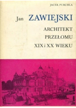 Jan Zawiejski Architekt przełomu XIX i XX